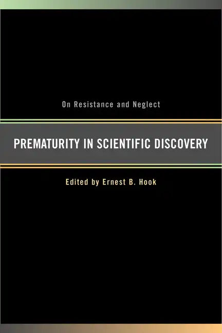 Prematurity in Scientific Discovery: On Resistance and Neglect - Hardcover