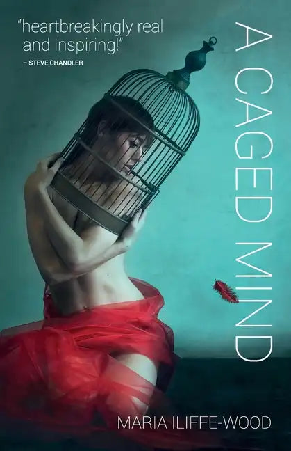 A Caged Mind: How Spiritual Understanding Changed A Life - Paperback