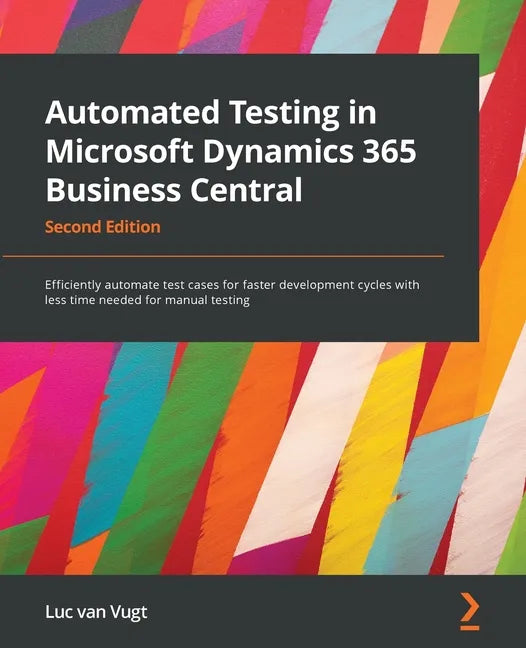 Automated Testing in Microsoft Dynamics 365 Business Central - Second Edition: Efficiently automate test cases for faster development cycles with less - Paperback