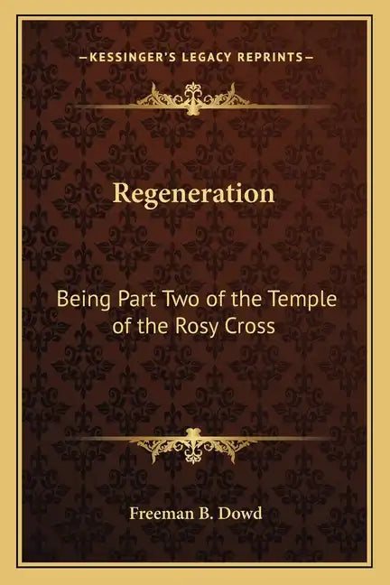 Regeneration: Being Part Two of the Temple of the Rosy Cross - Paperback