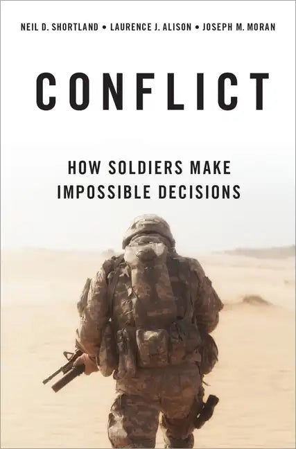 Conflict: How Soldiers Make Impossible Decisions - Hardcover