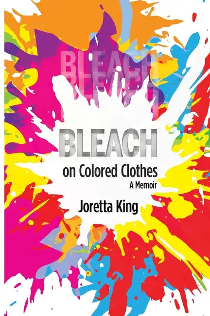 Bleach on Colored Clothes: A Memoir - Paperback