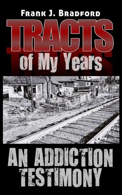 Tracts of My Years: An Addiction Testimony - Paperback