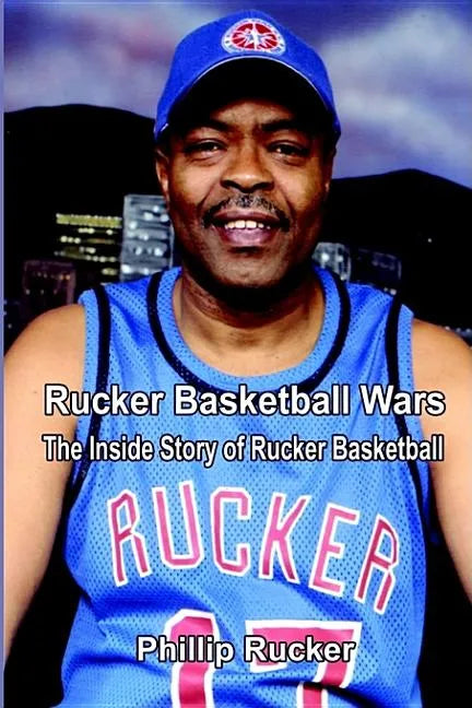 Rucker Basketball Wars: The Inside Story of Rucker Basketball - Hardcover