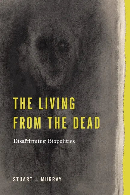 The Living from the Dead: Disaffirming Biopolitics - Paperback