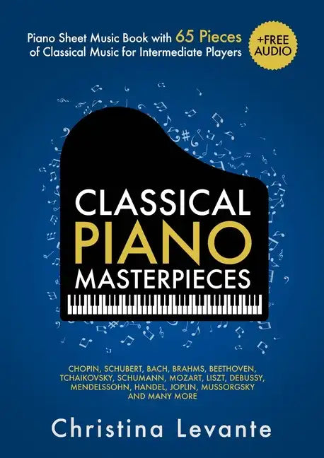 Classical Piano Masterpieces. Piano Sheet Music Book with 65 Pieces of Classical Music for Intermediate Players (+Free Audio) - Paperback
