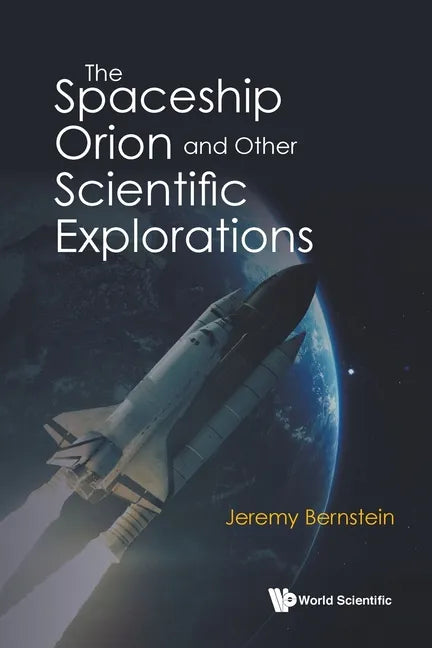 The Spaceship Orion and Other Scientific Explorations - Paperback