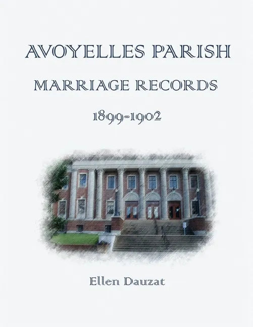 Avoyelles Parish Marriage Records 1899 - 1902 - Paperback