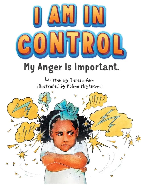 I Am in Control! My Anger is Important. - Hardcover