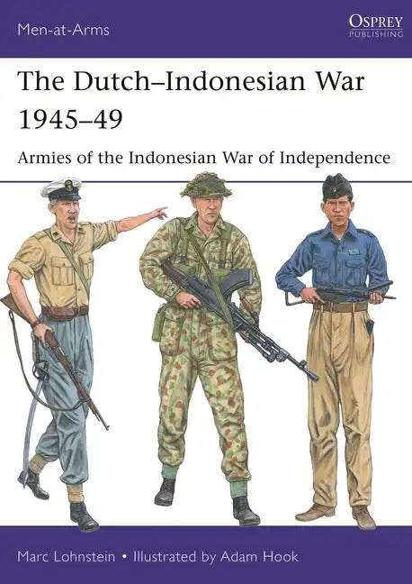 The Dutch-Indonesian War 1945-49: Armies of the Indonesian War of Independence - Paperback