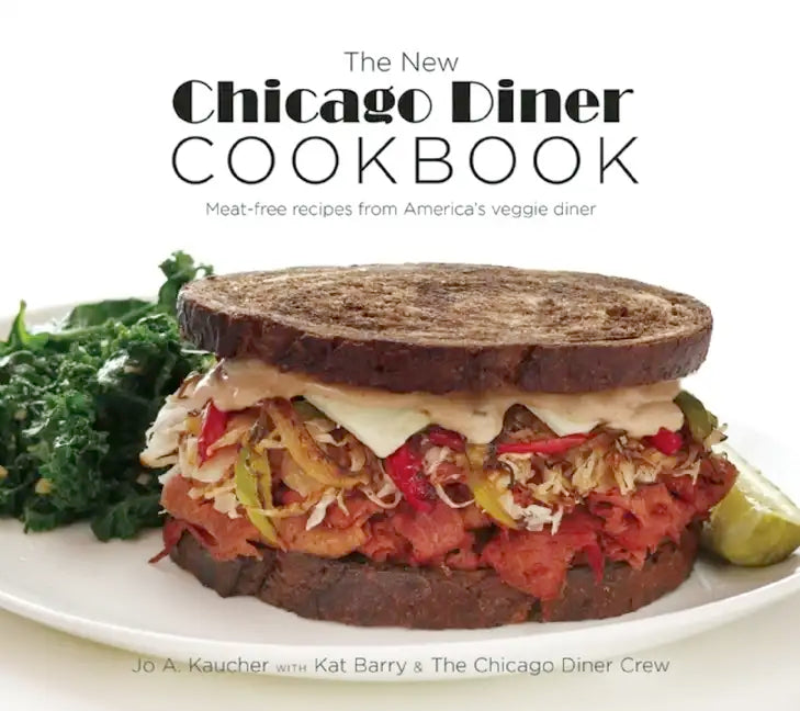 The New Chicago Diner Cookbook: Meat-Free Recipes from America's Veggie Diner - Paperback