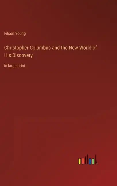 Christopher Columbus and the New World of His Discovery: in large print - Hardcover