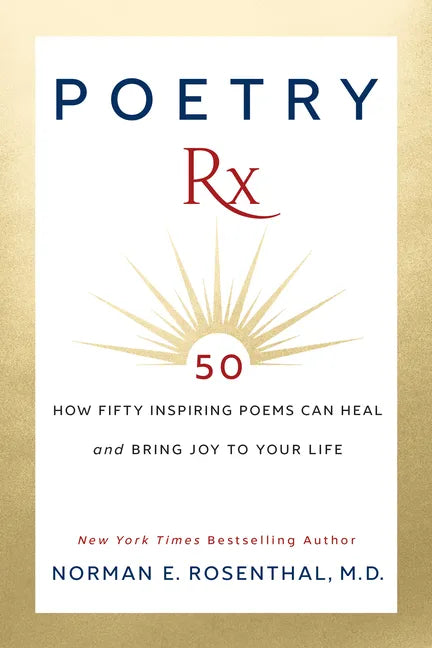 Poetry Rx: How 50 Inspiring Poems Can Heal and Bring Joy To Your Life - Paperback