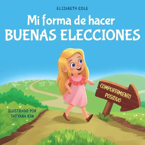 Mi forma de hacer buenas elecciones: Libro infantil sobre comportamiento positivo y comprensi de las consecuencias que ense a los nis a elegir, - Paperback