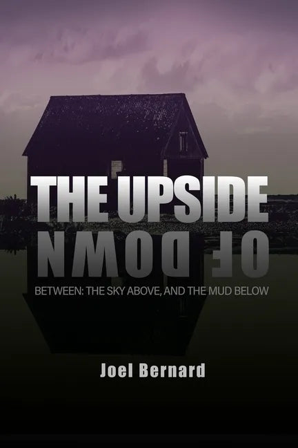 The Upside of Down: Between: The Sky Above, and the Mud Below - Paperback