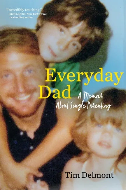 Everyday Dad: A Memoir About Single Parenting - Paperback