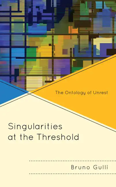 Singularities at the Threshold: The Ontology of Unrest - Paperback