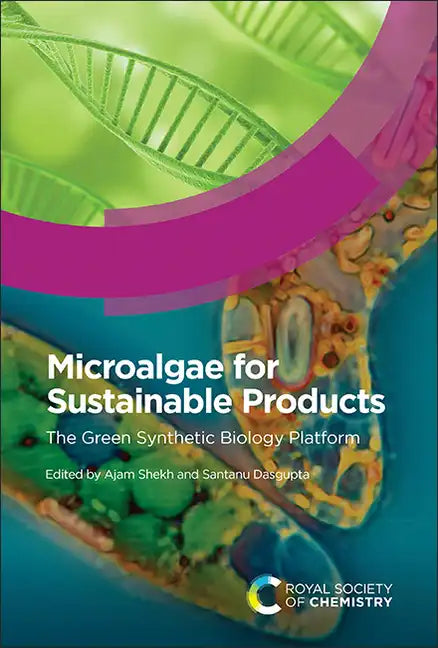 Microalgae for Sustainable Products: The Green Synthetic Biology Platform - Hardcover