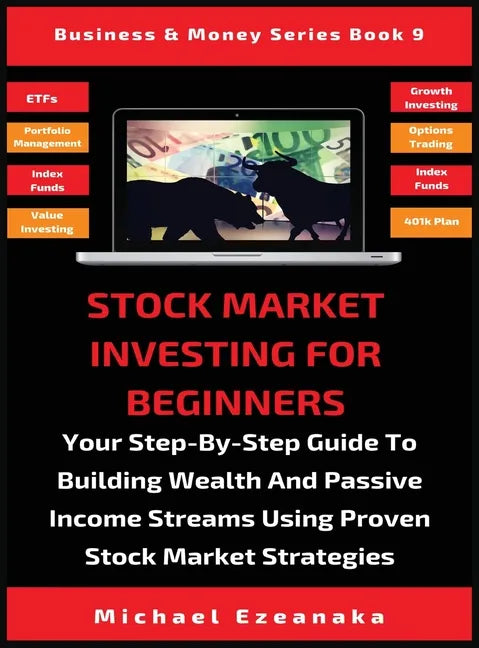 Stock Market Investing For Beginners: Your Step-By-Step Guide To Building Wealth And Passive Income Streams Using Proven Stock Market Strategies - Hardcover