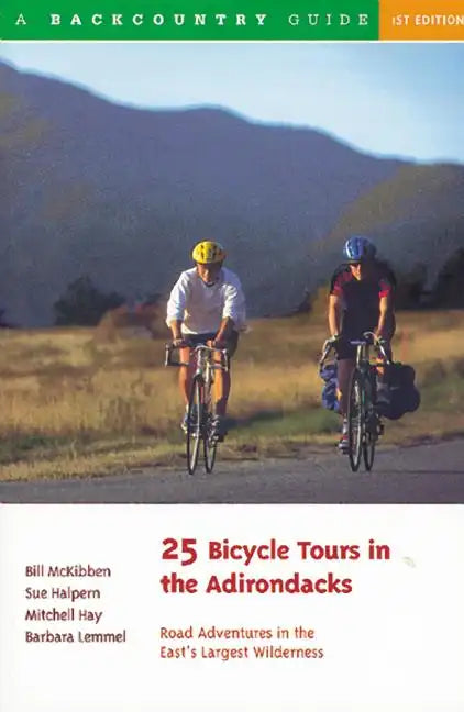 25 Bicycle Tours in the Adirondacks: Road Adventures in the East's Largest Wilderness - Paperback