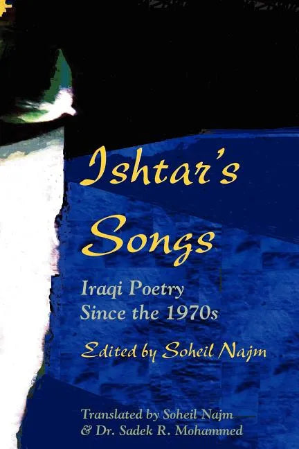 Ishtar's Songs: Iraqi Poetry Since the 1970s - Paperback
