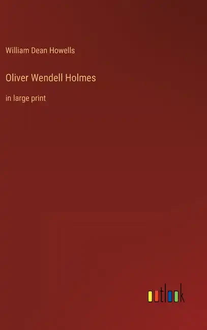 Oliver Wendell Holmes: in large print - Hardcover