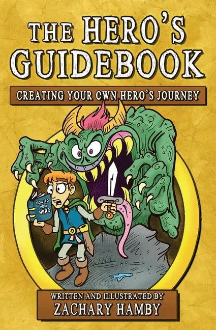 The Hero's Guidebook: Creating Your Own Hero's Journey - Paperback