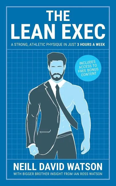 The Lean Exec: A Strong, Athletic Physique in Just 3 Hours A Week - Paperback