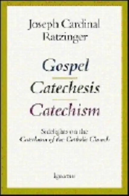Gospel, Catechesis, Catechism: Sidelights on the Catechism of the Catholic Church - Paperback