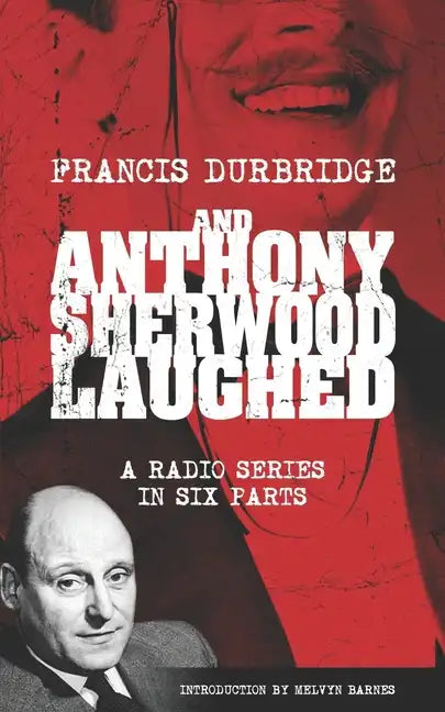 And Anthony Sherwood Laughed (Scripts of the six-part radio series) - Paperback