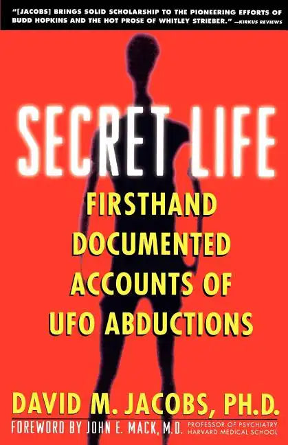 Secret Life: Firsthand, Documented Accounts of UFO Abductions - Paperback