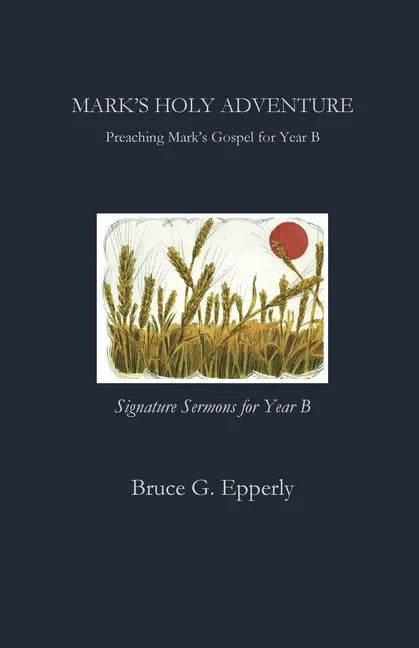 Mark's Holy Adventure: Preaching Mark's Gospel for Year B - Paperback