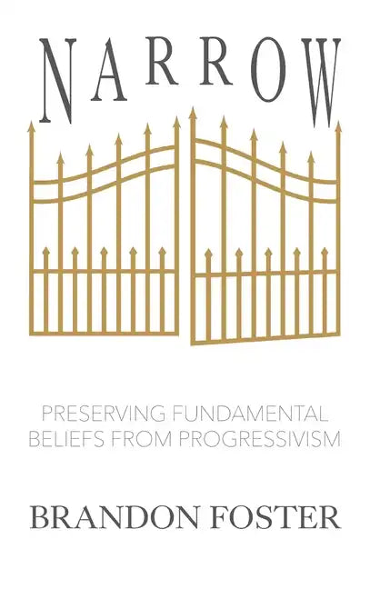 Narrow: Preserving Fundamental Beliefs from Progressivism - Hardcover