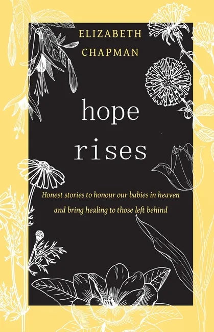 Hope Rises: Honest Stories to Honour Our Babies in Heaven and Bring Healing to Those Left Behind - Paperback