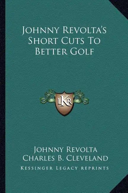 Johnny Revolta's Short Cuts To Better Golf - Paperback