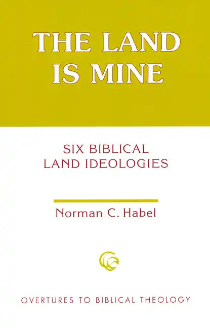 The Land Is Mine: Six Biblical Land Ideologies - Paperback
