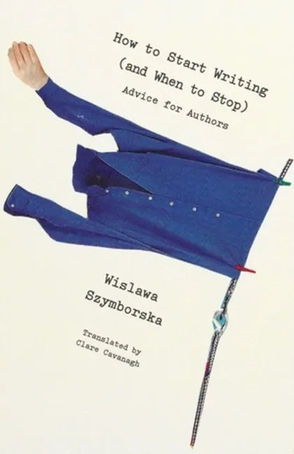 How to Start Writing (and When to Stop): Advice for Writers - Paperback