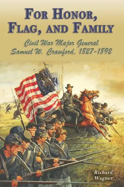 For Honor, Flag, and Family: Civil War Major General Samuel W. Crawford, 1827-1892 - Paperback