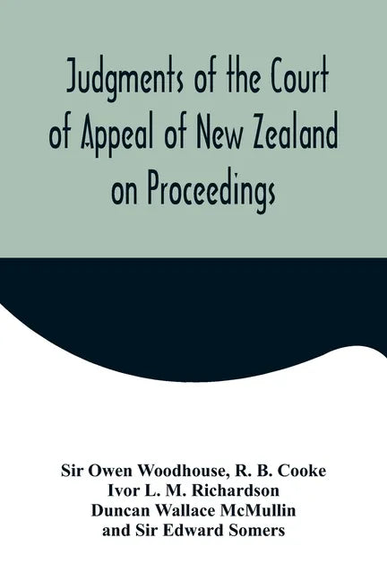 Judgments of the Court of Appeal of New Zealand on Proceedings to Review Aspects of the Report of the Royal Commission of Inquiry into the Mount Erebu - Paperback