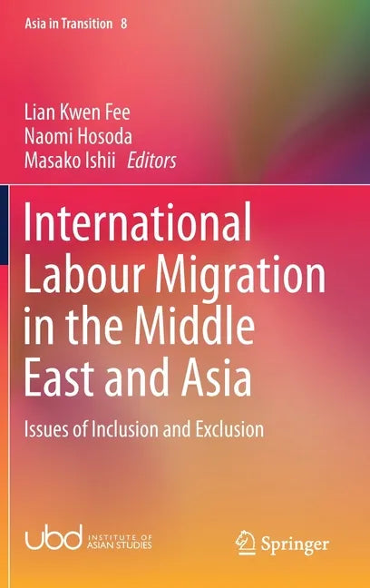 International Labour Migration in the Middle East and Asia: Issues of Inclusion and Exclusion - Hardcover