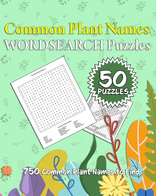 Common Plant Names Wordsearch Puzzles: 750 Common Plant Names across 50 Different Puzzles - Paperback
