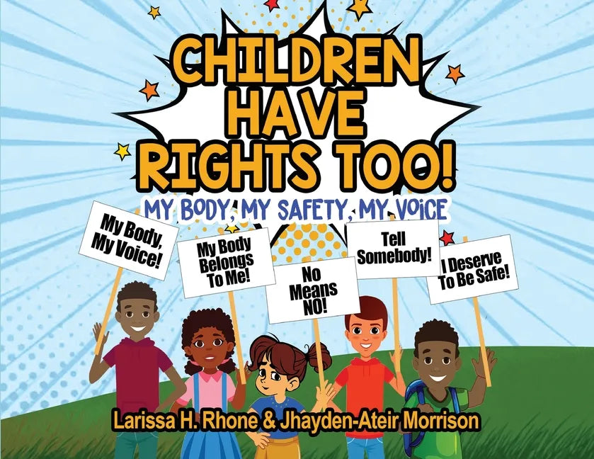 Children Have Rights Too!: A book to teach children about body ownership, safety, and using their voice. - Paperback
