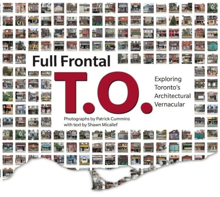 Full Frontal T.O.: Exploring Toronto's Architectural Vernacular - Paperback