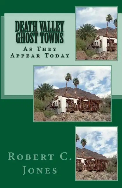 Death Valley Ghost Towns: As They Appear Today - Paperback
