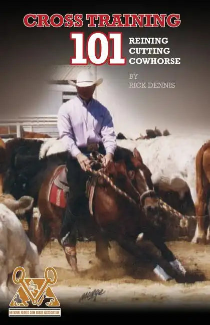 Cross Training 101 Reining, Cutting, Cow Horse - Paperback