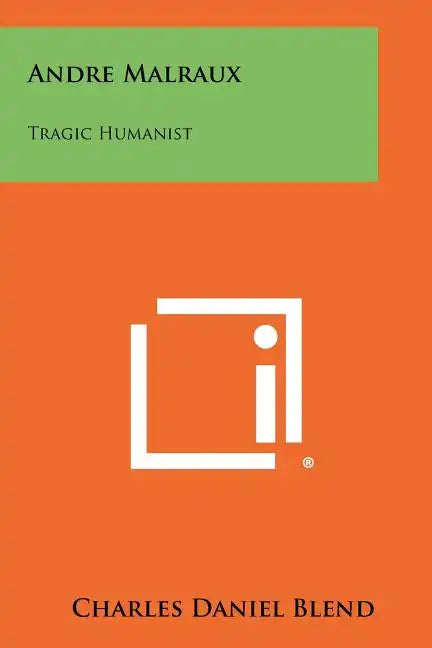 Andre Malraux: Tragic Humanist - Paperback