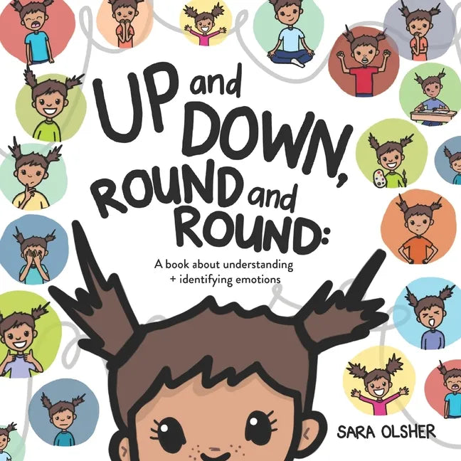 Up and Down, Round and Round: A book about understanding and identifying emotions - Paperback