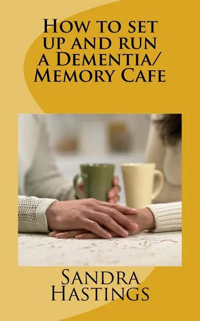 How to set up and run a Dementia Memory Cafe - Paperback