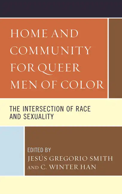 Home and Community for Queer Men of Color: The Intersection of Race and Sexuality - Paperback
