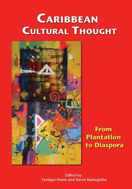 Caribbean Cultural Thought: From Plantation to Diaspora - Paperback
